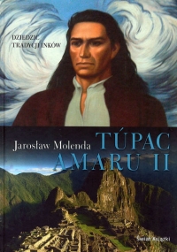 Tupac Amaru II. Dziedzic tradycji Inków - Jarosław Molenda